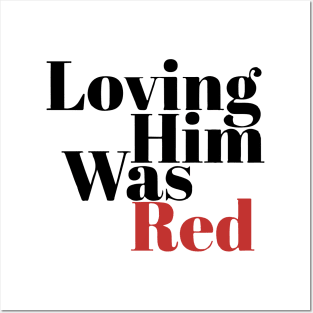 Loving Him Was Red Posters and Art